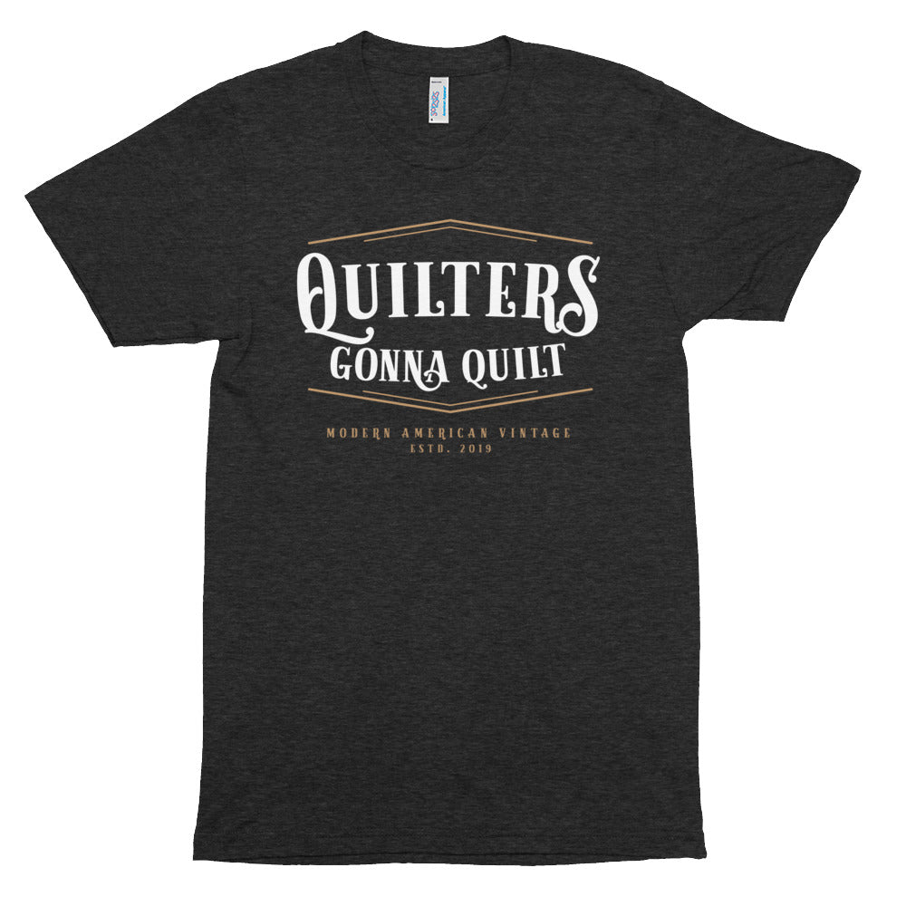 Quilters Gonna Quilt Unisex Tri-Blend T-Shirt